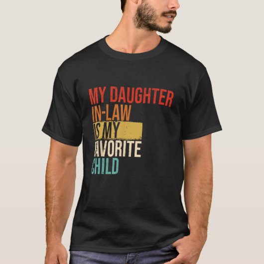 My Daughter In Law Is My Favorite Child Mother in  Tシャツ (正面)