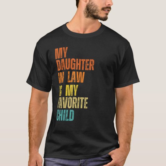 My Daughter In Law Is My Favorite Child Mother-in- Tシャツ (正面)