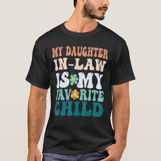My Daughter In Law Is My Favorite Child Mother in  Tシャツ (正面)