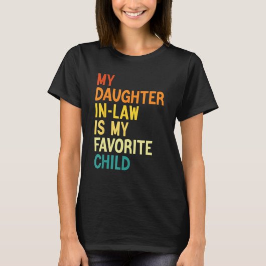 My Daughter In Law Is My Favorite Child Mother in  Tシャツ (正面)