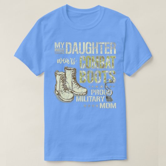 My Daughter Wears Combat Boots - Proud Military Mo Tシャツ (デザイン正面)