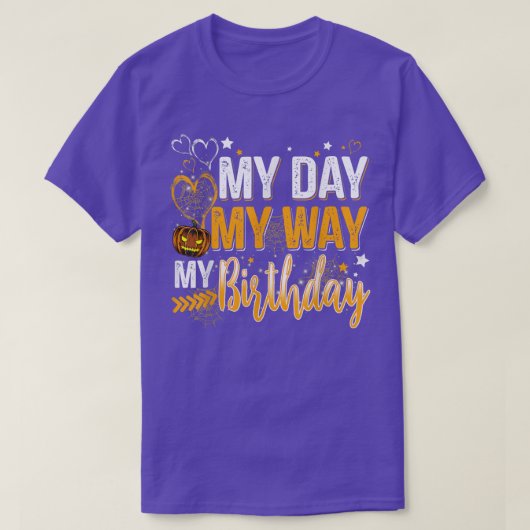 My Day My Way My Birthday Halloween Men Women Kids Tシャツ (デザイン正面)