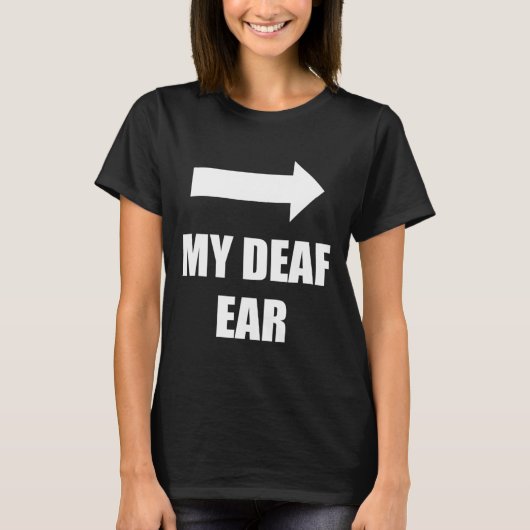 My Deaf Ear Left Ear Is Deaf  Tシャツ (正面)
