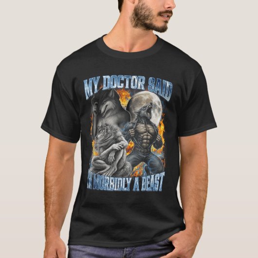 My Doctor Said I'm Morbidly A Cool Funny Werewolf  Tシャツ (正面)