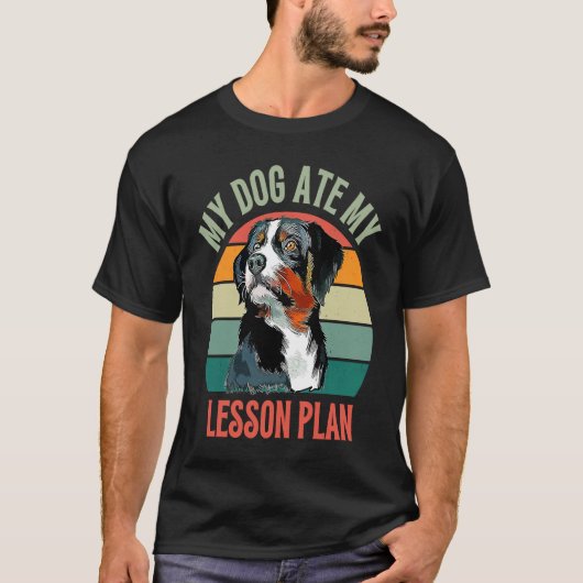 My Dog Ate My Lesson Plan Appenzeller Sennenhund D Tシャツ (正面)