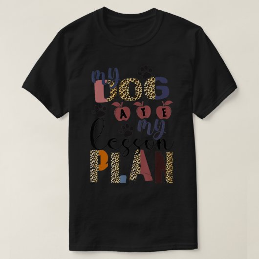 My Dog ATE My Lesson Plan Tシャツ (デザイン正面)