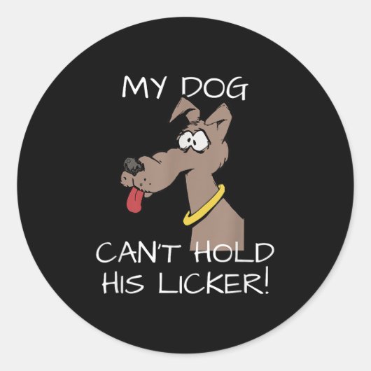 My Dog Can't Hold His Licker Graphic  ラウンドシール (正面)