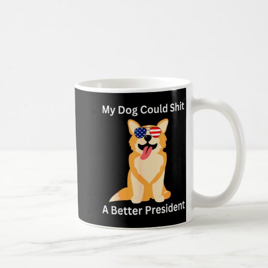 My Dog Could A Better President - Funny Anti Trump コーヒーマグカップ (右)