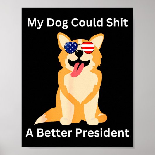 My Dog Could A Better President - Funny Anti Trump ポスター (正面)