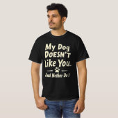 My Dog Doesn’t Like You T-Shirt – Sarcastic Retro  Tシャツ (正面フル)