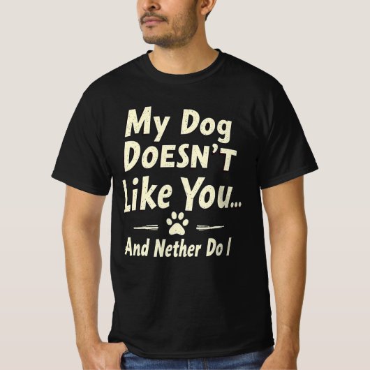 My Dog Doesn’t Like You T-Shirt – Sarcastic Retro  Tシャツ (正面)