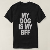 my dog is my bffT-Shirt Tシャツ (デザイン正面)