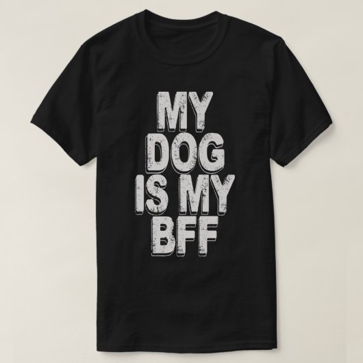 my dog is my bffT-Shirt Tシャツ (デザイン正面)