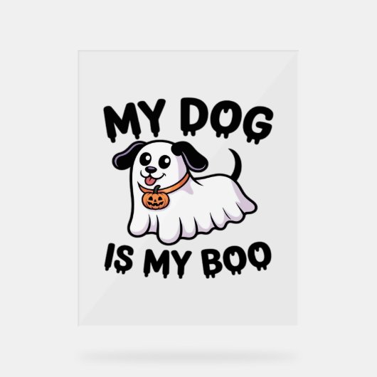 My Dog Is My Boo Shirt -おもしろい犬恋人ギフト2025 アクリルサイン (正面)