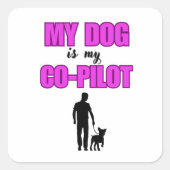 "My Dog is My Co-Pilot - Hunde-Liebhaber Design" スクエアシール (正面)