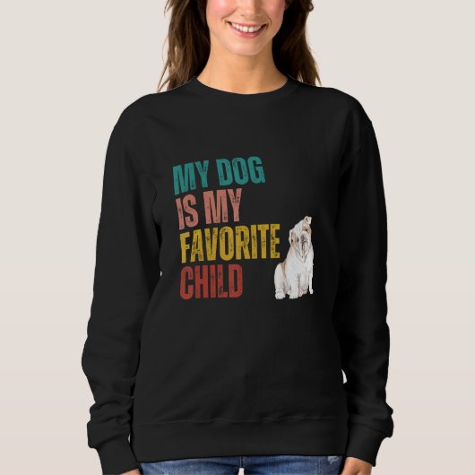 My Dog is my Favorite Child English Bulldog Dog Qu スウェットシャツ (正面)