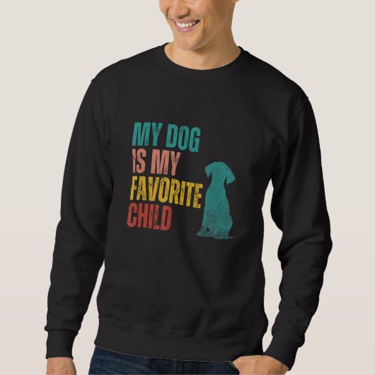 My Dog is my Favorite Child Labrador Retriever Dog スウェットシャツ (正面)
