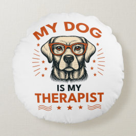 My dog is my therapist ラウンドクッション