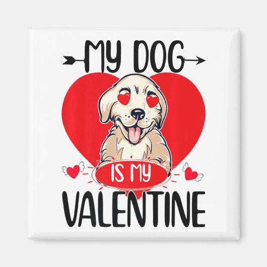 My Dog Is My Valentine Day Heart Love Dog Valentin マグネット (正面)