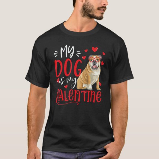 My Dog Is My Valentine English bulldog Valentines  Tシャツ (正面)