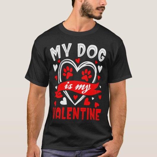 My Dog Is My Valentine Funny Paw Heart Pet Owner P Tシャツ (正面)