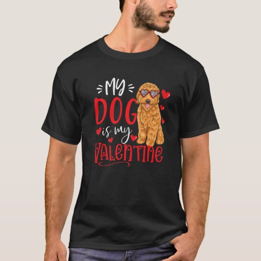 My Dog Is My Valentine Goldendoodle Valentines Day Tシャツ (正面)