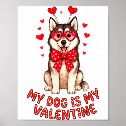 My Dog Is My Valentine Husky Heart Gles Valentines ポスター (正面)