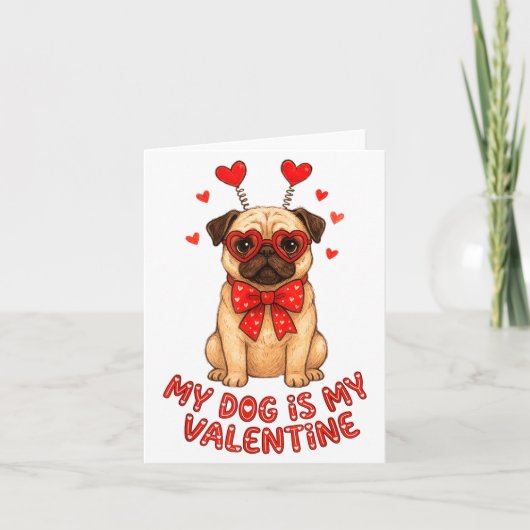 My Dog Is My Valentine Valentines Day Pug Dog Love カード (正面)