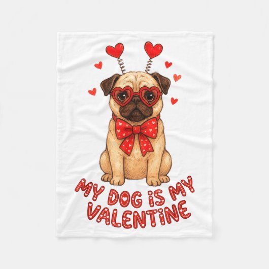 My Dog Is My Valentine Valentines Day Pug Dog Love フリースブランケット (正面)