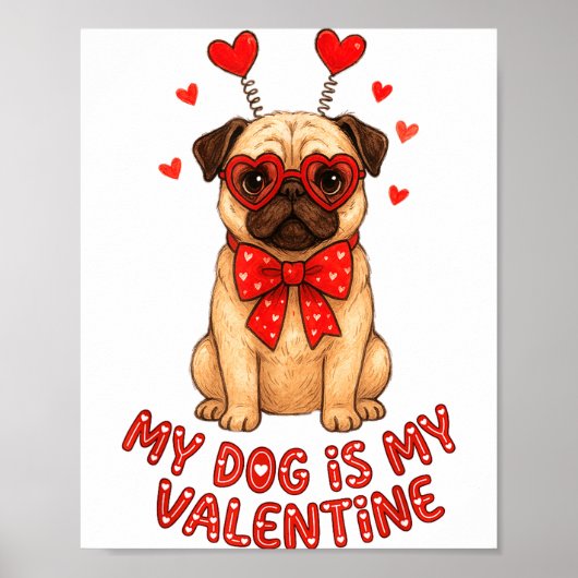 My Dog Is My Valentine Valentines Day Pug Dog Love ポスター (正面)