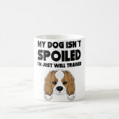 My Dog Isn't Spoiled Cavalier King Charles Spaniel コーヒーマグカップ (中央)