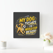 My Dog Thinks I’m World Cup Ready スクエア壁時計 (ホーム)
