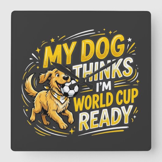 My Dog Thinks I’m World Cup Ready スクエア壁時計 (正面)