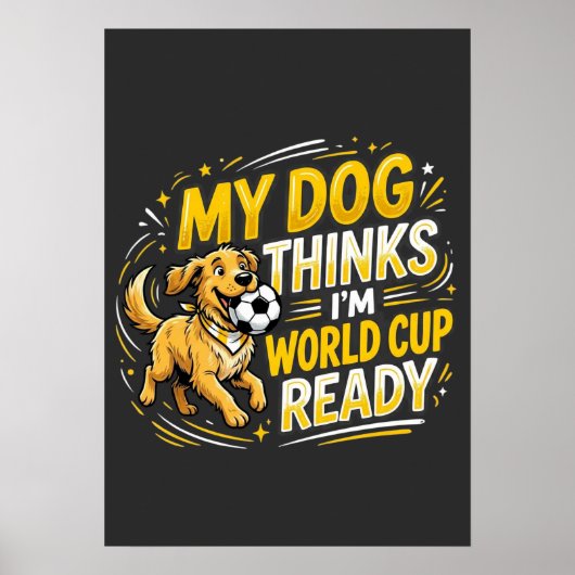 My Dog Thinks I’m World Cup Ready ポスター (正面)