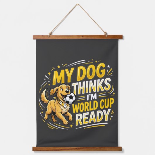 My Dog Thinks I’m World Cup Ready 吊り下げ型タペストリー (正面)