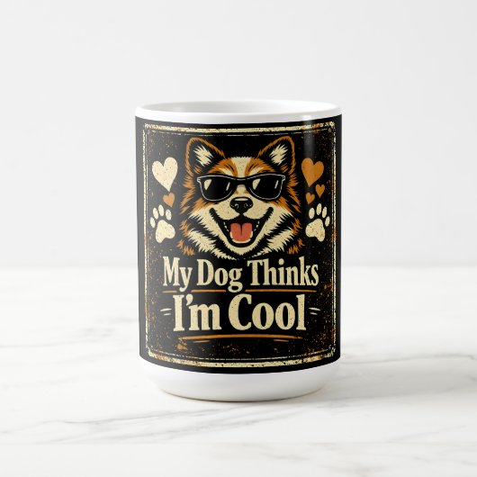 My Dog Thinks I'm Cool – Canine Validation Humor  コーヒーマグカップ (中央)