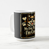 My Dog Thinks I'm Cool – Canine Validation Humor  コーヒーマグカップ (正面左)