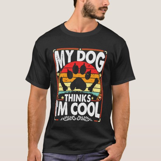 My Dog Thinks I'm Cool Funny Sarcastic Humor Retro Tシャツ (正面)