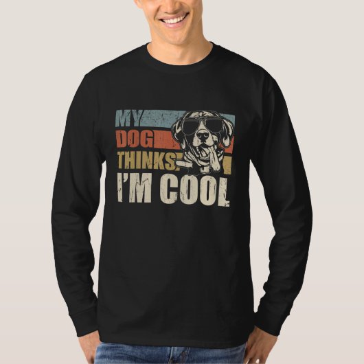 My Dog Thinks I'm Cool German Shorthaired Pointer Tシャツ (正面)