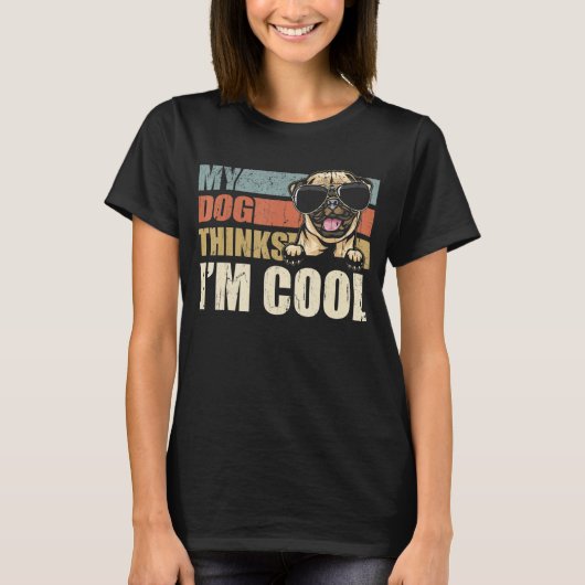 My Dog Thinks I'm Cool Pug  Retro Dad Mom Tシャツ (正面)