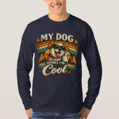 My Dog Thinks I'm Cool Retro Dog Art Tシャツ (正面)