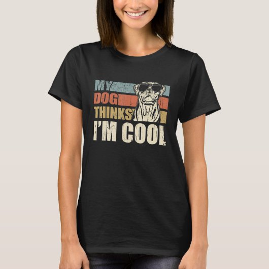 My Dog Thinks I'm Cool Rottweiler   Retro Dad Mom Tシャツ (正面)
