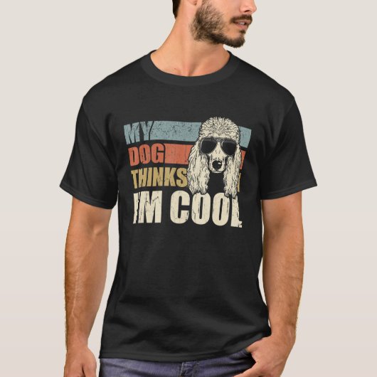 My Dog Thinks I'm Cool Standard Poodle   Retro Dad Tシャツ (正面)