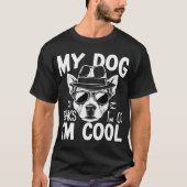 My Dog Thinks I'm Cool  Tシャツ (正面)