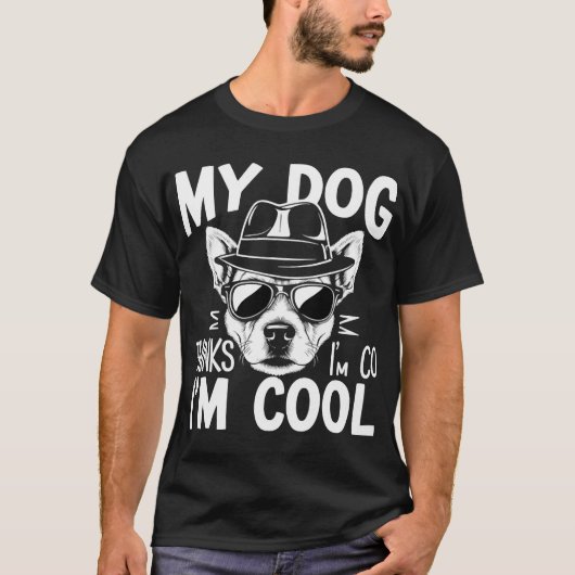 My Dog Thinks I'm Cool  Tシャツ (正面)
