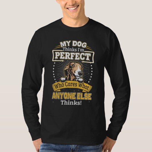 My Dog Thinks I'm Perfect Funny Italian Greyhound  Tシャツ (正面)