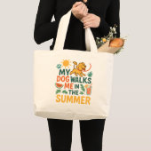 My Dog Walks Me in the Summer - Funny Dog Lover ラージトートバッグ (正面(商品))