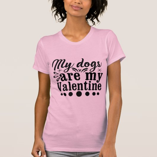 My Dogs Are My Valentine Cute Dog Lover Design Tシャツ (正面)