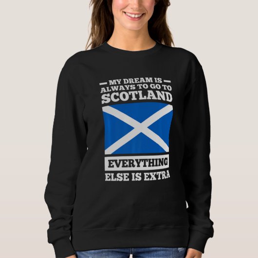 My dream is always to go to Scotland Scotland Prem スウェットシャツ (正面)