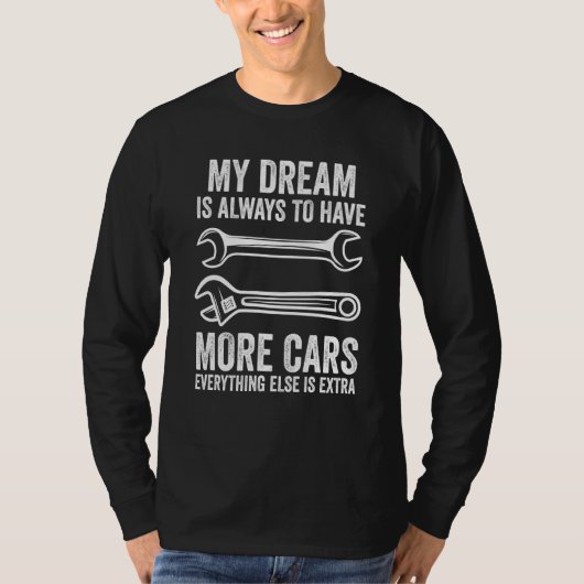 my dream is always to have more car mechanic tシャツ (正面)